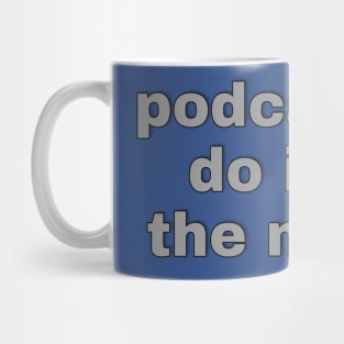 Podcasters Do It For The Money Mug